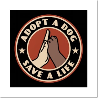 Adopt A Dog Save A Life Posters and Art